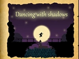 Dancing with Shadows