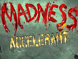 Madness Accelerant