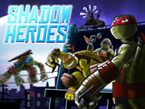 Shadow Heroes - Teenage Mutant Ninja Turtles